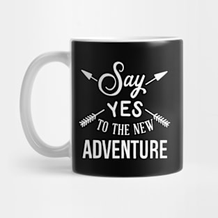 Say Yes To The New Adventure Mug